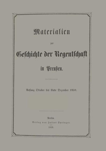Materialien zur Geschichte der Regentschaft in Preußen