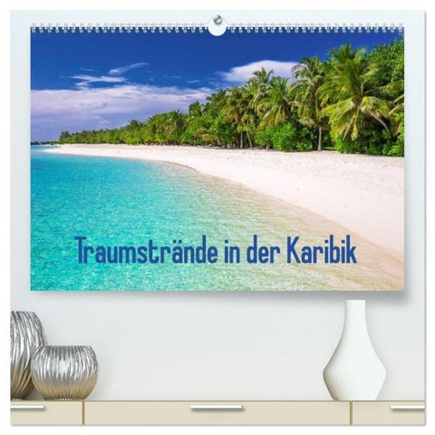 Traumstrände in der Karibik (hochwertiger Premium Wandkalender 2026 DIN A2 quer), Kunstdruck in Hochglanz