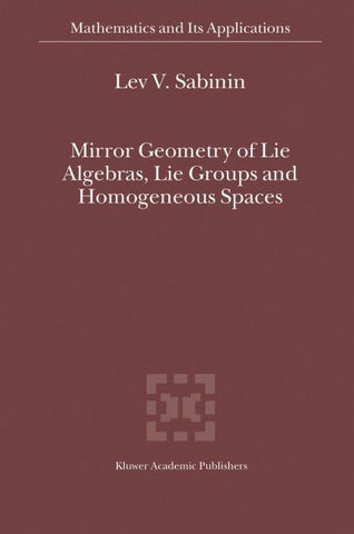 Mirror Geometry of Lie Algebras, Lie Groups and Homogeneous Spaces