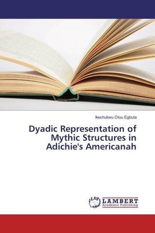Dyadic Representation of Mythic Structures in Adichie's Americanah