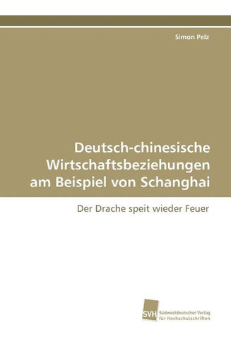 Deutsch-chinesische Wirtschaftsbeziehungen am Beispiel von Schanghai