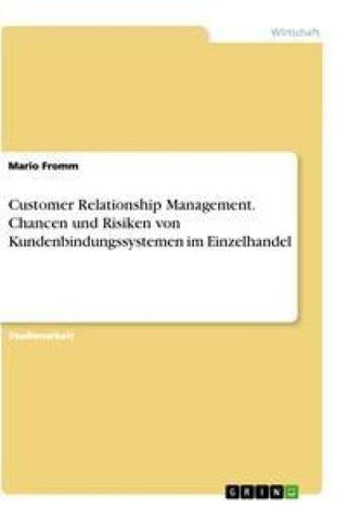 Customer Relationship Management. Chancen und Risiken von Kundenbindungssystemen im Einzelhandel