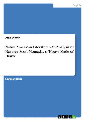 Native American Literature - An Analysis of Navaree Scott Momaday's "House Made of Dawn"