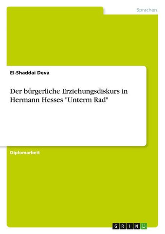 Der bürgerliche Erziehungsdiskurs in Hermann Hesses "Unterm Rad"