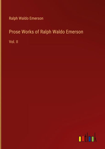 Prose Works of Ralph Waldo Emerson