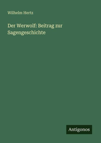 Der Werwolf: Beitrag zur Sagengeschichte