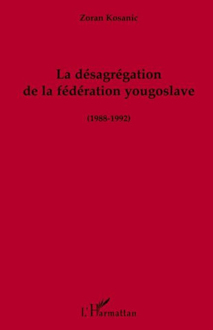 La désagrégation de la fédération yougoslave (1988-1992)