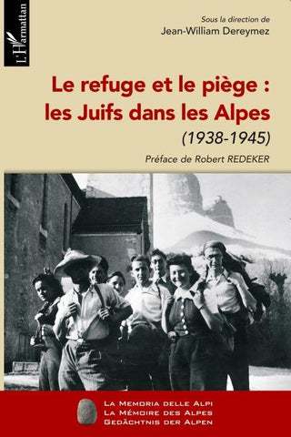 Le refuge et le piège : les Juifs dans les Alpes (1938-1945)