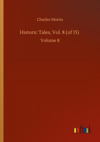 Historic Tales, Vol. 8 (of 15)