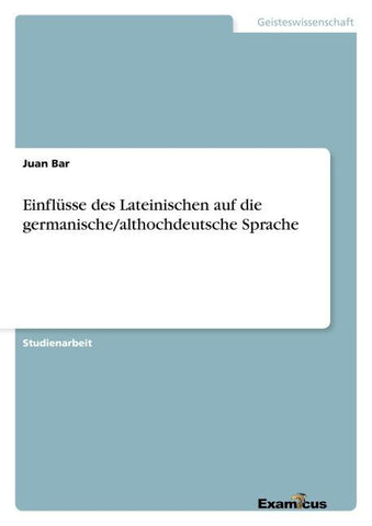 Einflüsse des Lateinischen auf die germanische/althochdeutsche Sprache
