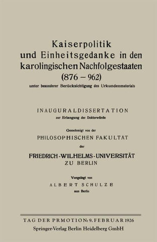 Kaiserpolitik und Einheitsgedanke in den karolingischen Nachfolgestaaten (876–962) unter besonderer Berücksichtigung des Urkundenmaterials
