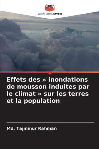 Effets des ' inondations de mousson induites par le climat ' sur les terres et la population