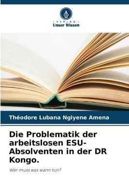 Die Problematik der arbeitslosen ESU-Absolventen in der DR Kongo.