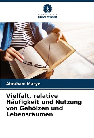 Vielfalt, relative Häufigkeit und Nutzung von Gehölzen und Lebensräumen