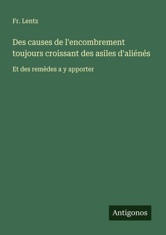 Des causes de l'encombrement toujours croissant des asiles d'aliénés
