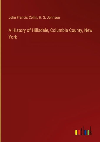 A History of Hillsdale, Columbia County, New York