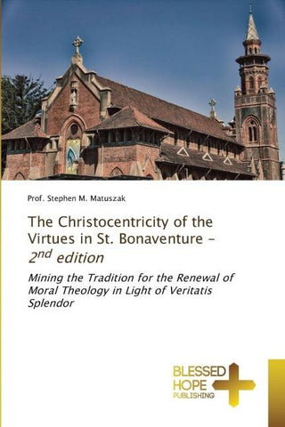 The Christocentricity of the Virtues in St. Bonaventure - 2nd edition