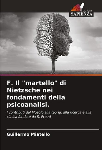 F. Il "martello" di Nietzsche nei fondamenti della psicoanalisi.
