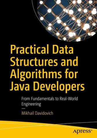 Practical Data Structures and Algorithms for Java Developers