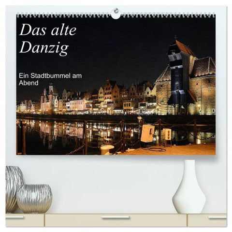 Das alte Danzig - Ein Stadtbummel am Abend (hochwertiger Premium Wandkalender 2026 DIN A2 quer), Kunstdruck in Hochglanz