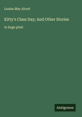Kitty's Class Day; And Other Stories