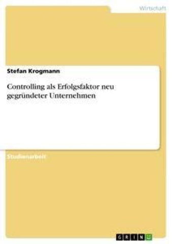 Controlling als Erfolgsfaktor neu gegründeter Unternehmen