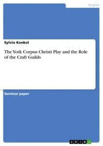 The York Corpus Christi Play and the Role of the Craft Guilds