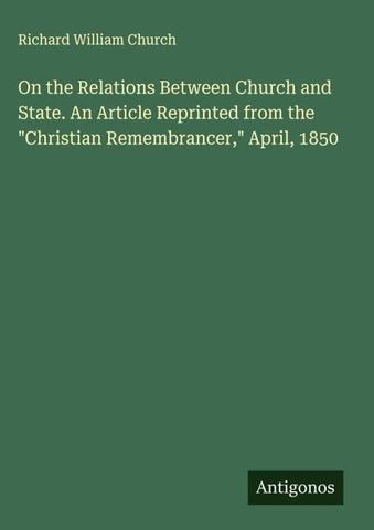 On the Relations Between Church and State. An Article Reprinted from the "Christian Remembrancer," April, 1850