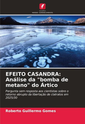 EFEITO CASANDRA: Análise da "bomba de metano" do Ártico