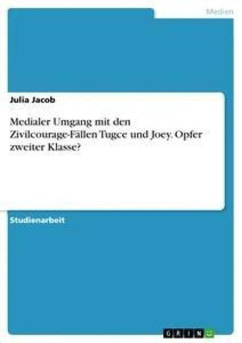 Medialer Umgang mit den Zivilcourage-Fällen Tugce und Joey. Opfer zweiter Klasse?