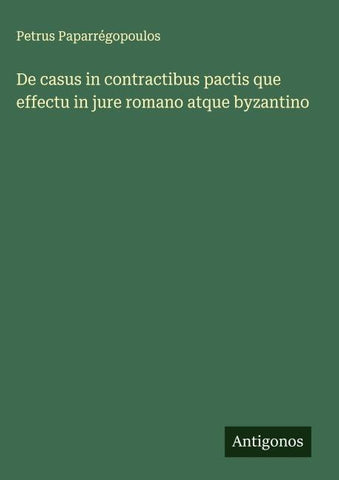 De casus in contractibus pactis que effectu in jure romano atque byzantino