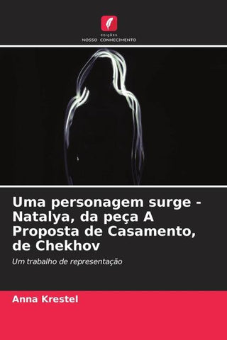 Uma personagem surge - Natalya, da peça A Proposta de Casamento, de Chekhov