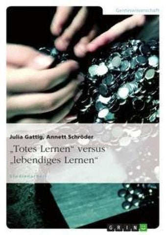 "Totes Lernen" versus "lebendiges Lernen"