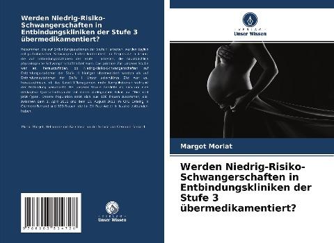 Werden Niedrig-Risiko-Schwangerschaften in Entbindungskliniken der Stufe 3 übermedikamentiert?