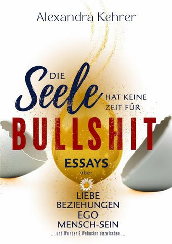 Die Seele hat keine Zeit für BULLSHIT