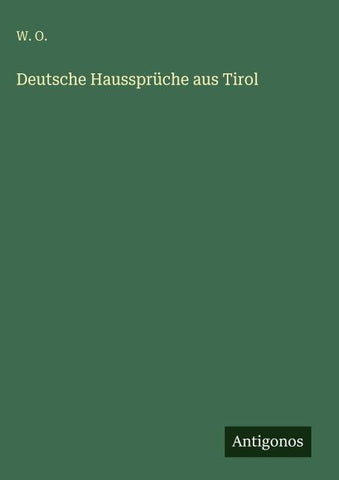 Deutsche Haussprüche aus Tirol