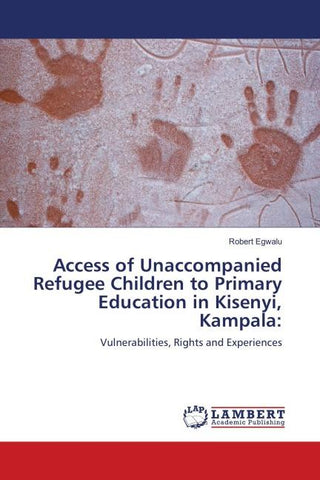 Access of Unaccompanied Refugee Children to Primary Education in Kisenyi, Kampala: