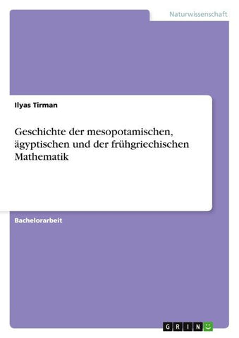 Geschichte der mesopotamischen, ägyptischen und der frühgriechischen Mathematik