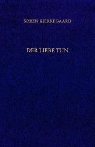 Gesammelte Werke und Tagebücher / Der Liebe Tun