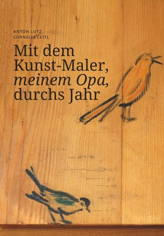 Mit dem Kunst-Maler, meinem Opa, durchs Jahr