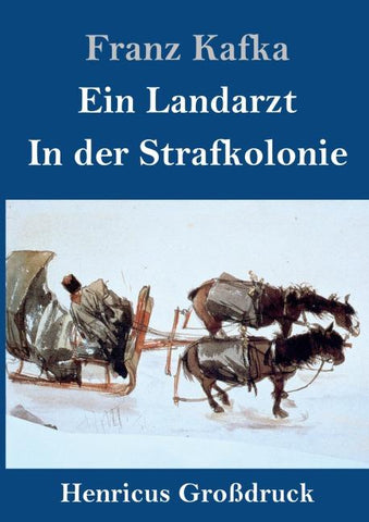 Ein Landarzt / In der Strafkolonie (Großdruck)
