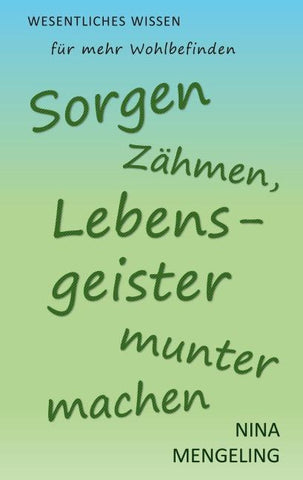 Sorgen zähmen, Lebensgeister munter machen