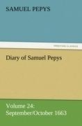 Diary of Samuel Pepys - Volume 24: September/October 1663