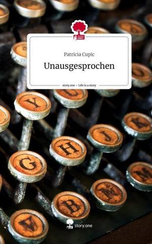 Unausgesprochen. Life is a Story - story.one