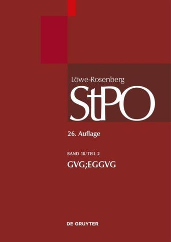 Löwe/Rosenberg. Die Strafprozeßordnung und das Gerichtsverfassungsgesetz / GVG; EGGVG