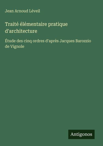 Traité élémentaire pratique d'architecture