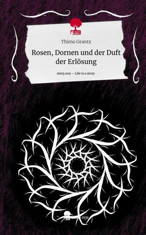 Rosen, Dornen und der Duft der Erlösung. Life is a Story - story.one