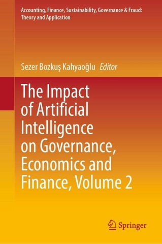 The Impact of Artificial Intelligence on Governance, Economics and Finance, Volume 2