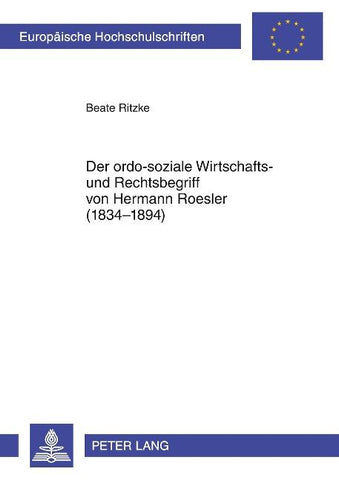 Der ordo-soziale Wirtschafts- und Rechtsbegriff von Hermann Roesler (1834-1894)