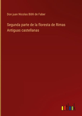 Segunda parte de la floresta de Rimas Antiguas castellanas